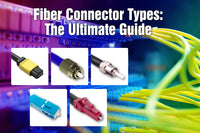 Fiber Connector Types: The Ultimate Guide