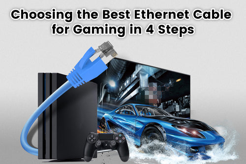 Choosing the Best Ethernet Cable for Gaming in 4 Steps