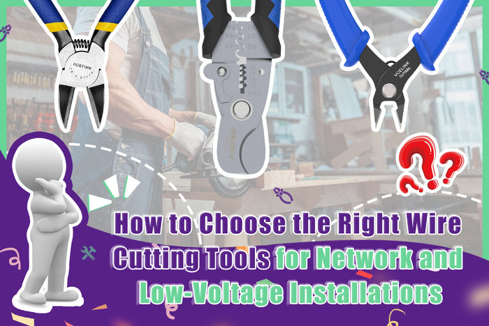 How to Choose the Right Wire Cutting Tools for Network and Low-Voltage Installations