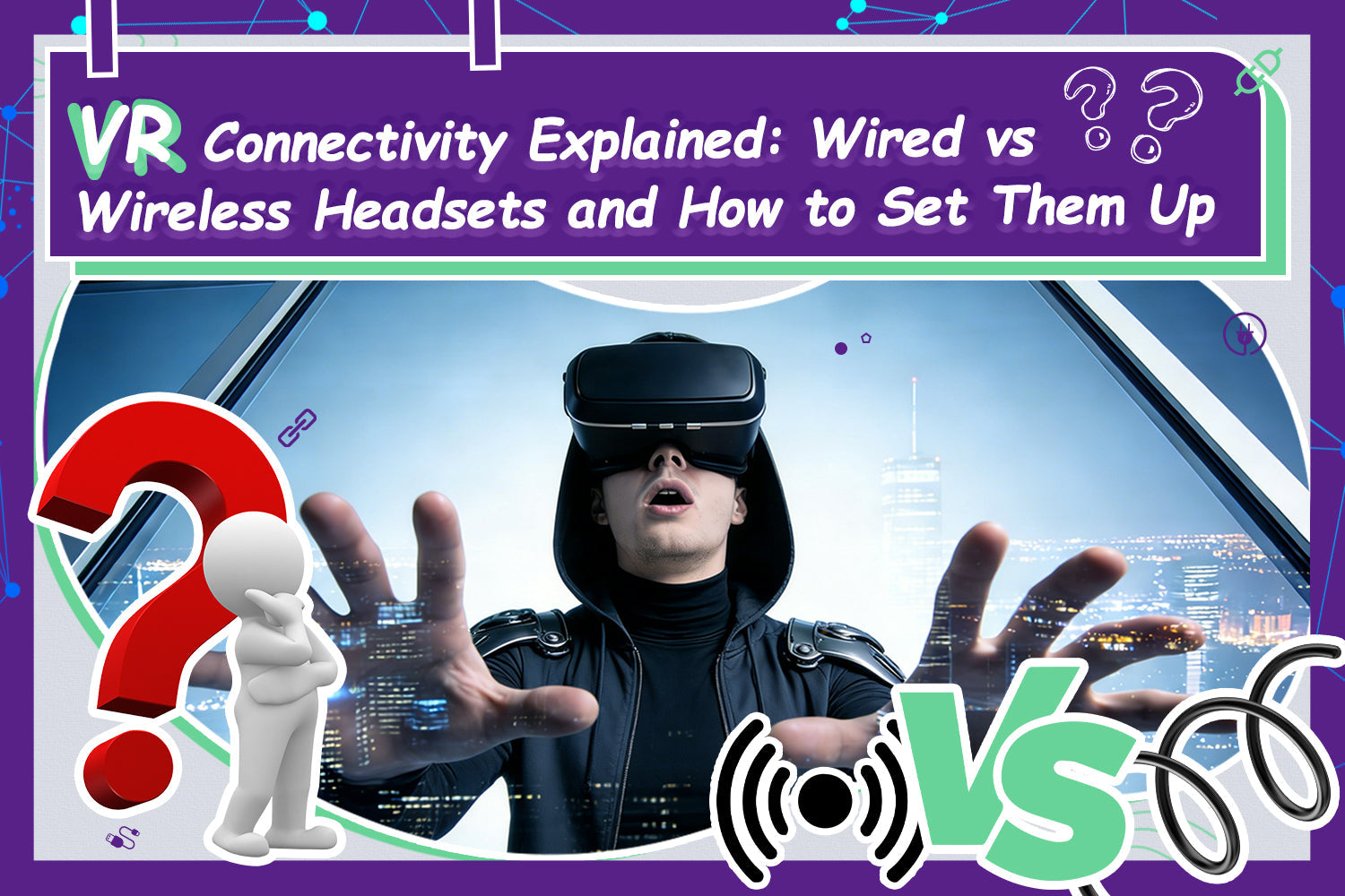 VR wired and wireless headset connectivity setup comparison