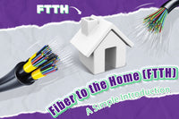 Fiber to the Home (FTTH): A Simple Introduction