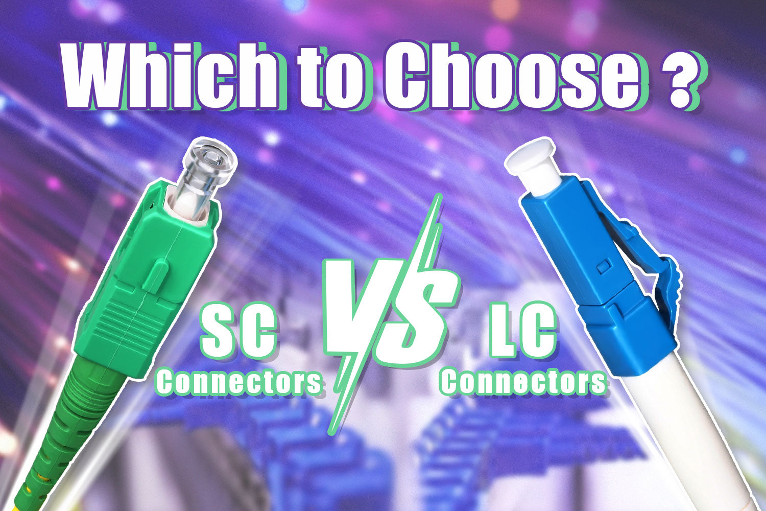 LC vs SC Connectors: Which to Choose? – VCELINK