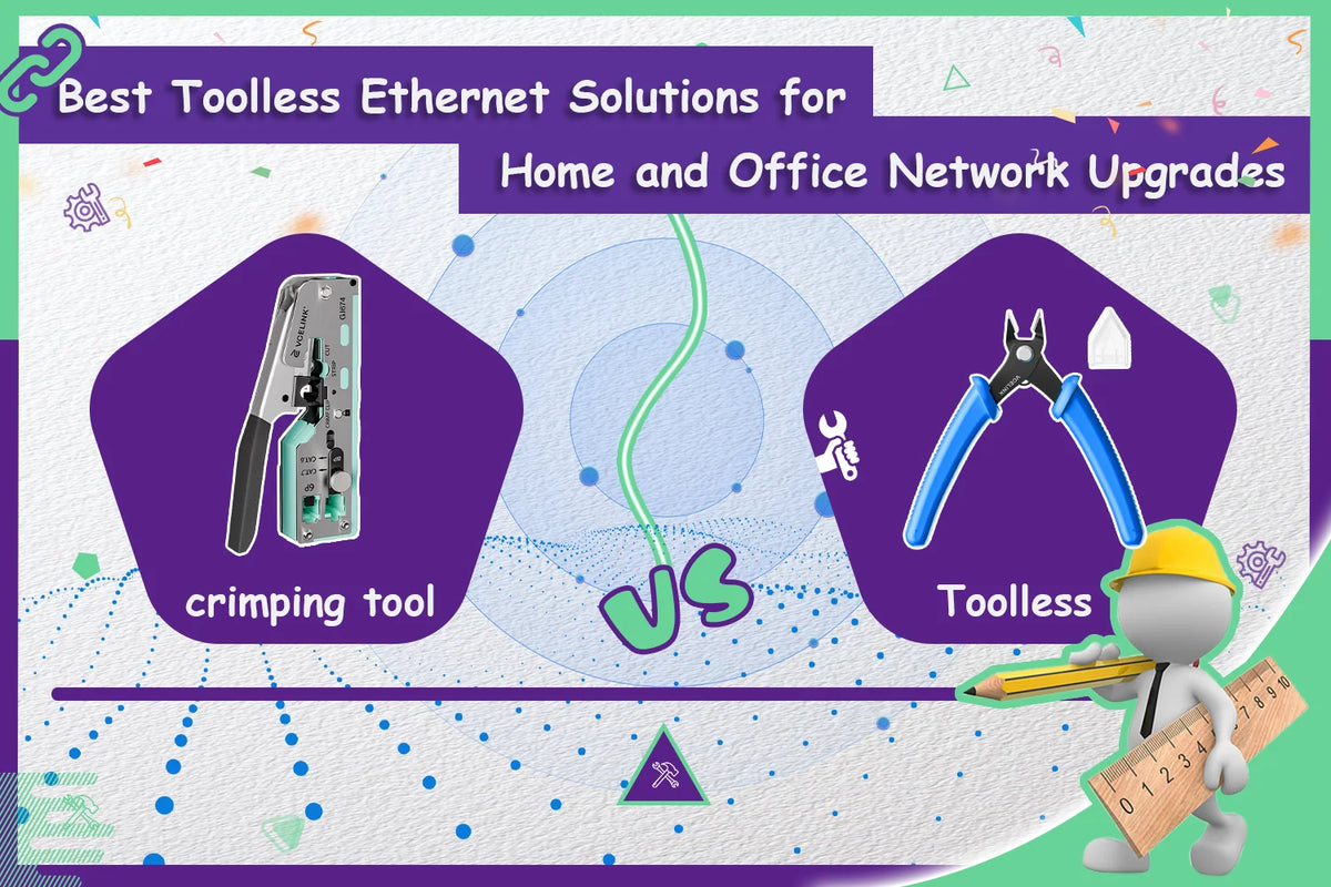 Best Toolless Ethernet Solutions for Home and Office Network Upgrades