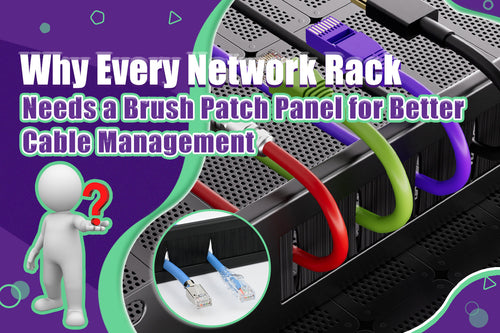 Why Every Network Rack Needs a Brush Patch Panel for Better Cable Management
