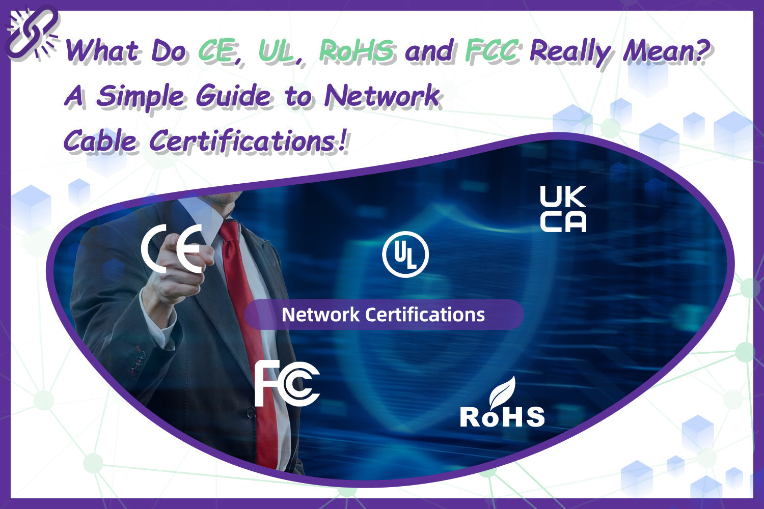 What Do CE, UL, RoHS and FCC Really Mean? A Simple Guide to Network Cable Certifications